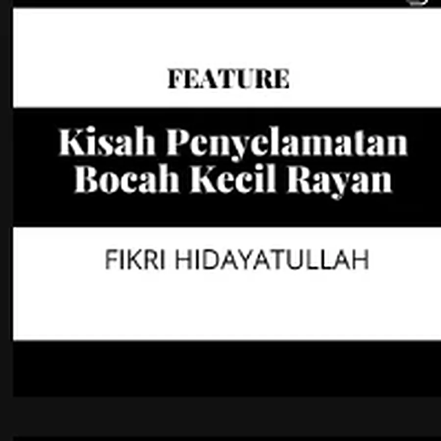 Kisah Penyelamatan Bocah Kecil Rayan feature design